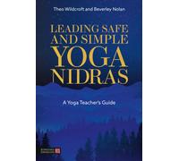 Leading Safe and Simple Yoga Nidras : A Yoga Teacher’s Guide