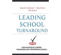 Leading School Turnaround: How Successful Leaders Transform Low-Performing Schools