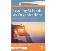 Leading Schools as Organizations : Reimagining Education Leadership