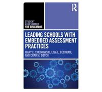 Leading Schools with Embedded Assessment Practices (Student Assessment for Educators)