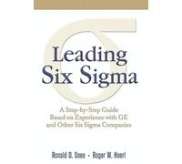 Leading Six Sigma: A Step-by-Step Guide Based on Experience with GE and Other Six Sigma Companies (paperback)