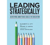 Leading Strategically: Achieving Ambitious Goals in Education