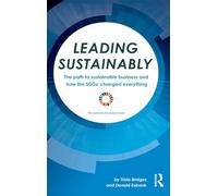 Leading Sustainably – The Path to Sustainable Business and How the SDGs Changed Everything