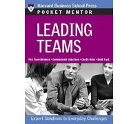 Leading Teams: Expert Solutions to Everyday Challenges (Pocket Mentor)