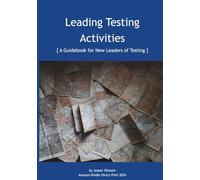 Leading Testing Activities: [ A Guidebook for New Leaders of Testing ]