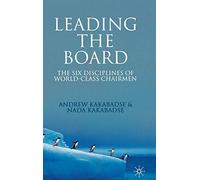 Leading the Board: The Six Disciplines of World Class Chairmen