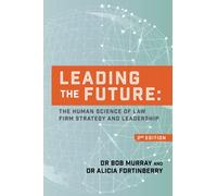 Leading the Future: The human science of law firm strategy and leadership