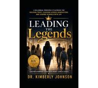 Leading the Legends: A Millennial Principal's Playbook for Building Trust, Coaching Across Generations, and Leading Schools with Joy (Leading With Joy Series)