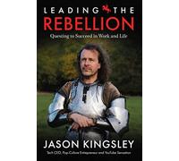 Leading the Rebellion – Questing to Succeed in Work and Life – Rebellion
