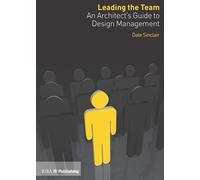 Leading the Team: An Architect's Guide to Design Management