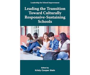 Leading the Transition Toward Culturally Responsive-Sustaining Schools (Leadership for School Improvement)