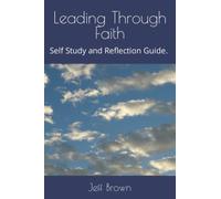 Leading Through Faith: Using your gifts in today's world. (Christian Leadership)