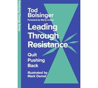 Leading Through Resistance: Quit Pushing Back (Practicing Change Series)