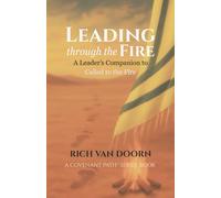 Leading through the Fire: A Leader’s Companion to Called to the Fire (The Covenant Path™ Series)
