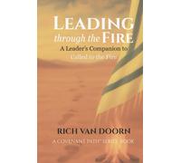 Leading through the Fire: A Leader’s Companion to Called to the Fire (The Covenant Path™ Series)