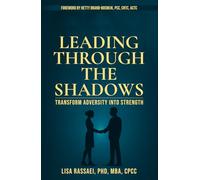 Leading Through the Shadows: Transform Adversity into Strength