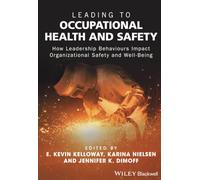 Leading to Occupational Health and Safety: How Leadership Behaviours Impact Organizational Safety and Well-Being