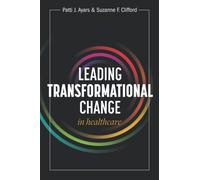 Leading Transformational Change in Healthcare