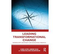 Leading Transformational Change: Working with Uncertainty and Navigational Principles