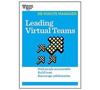 Leading Virtual Teams (HBR 20-Minute Manager Series): Hold People Accountable, Build Trust, Encourage Collaboration