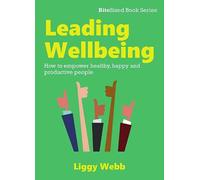 Leading Wellbeing: How to empower healthy, happy and productive people (BiteSized book series)