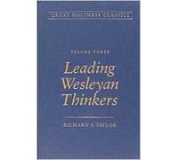 Leading Wesleyan Thinkers: Volume 3: 03 (Great Holiness Classics)