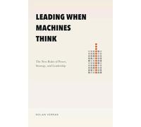 Leading When Machines Think: The New Rules of Power, Strategy, and Leadership (After AI)