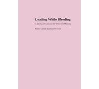 Leading While Bleeding: A 21-Day Devotional for Women in Ministry (Fireproof Women Ministry Series)
