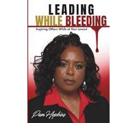 Leading While Bleeding: Inspiring Others While at Your Lowest