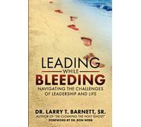 Leading While Bleeding: Navigating the Challenges of Leadership and Life