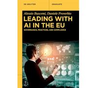 Leading with AI in the EU: Governance, Practices, and Compliance (De Gruyter Textbook)