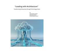 Leading with Architecture - Transforming Enterprises through Technology