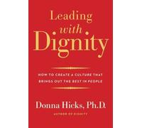 Leading With Dignity by Donna Hicks
