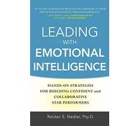 Leading with Emotional Intelligence: Hands-On Strategies for Building Confident and Collaborative Star Performers (BUSINESS SKILLS AND DEVELOPMENT)