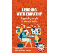 Leading with Empathy: Supporting People in a Hybrid World (Business in Mind)