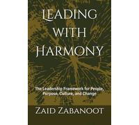 Leading with Harmony: The Leadership Framework for People, Purpose, Culture, and Change