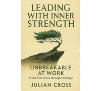 Leading with Inner Strength: 17 (Unbreakable)