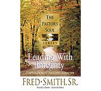 Leading with Integrity: Competence with Christian Character: #5 (The pastor's soul series)