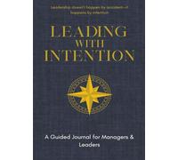 Leading With Intention: A Guided Journal for Managers & Leaders
