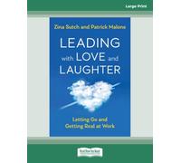 Leading with Love and Laughter: Letting Go and Getting Real at Work