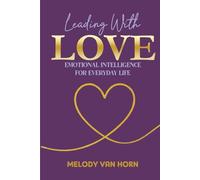 Leading With Love: Emotional Intelligence for Everyday Life