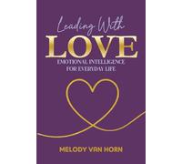 Leading With Love: Emotional Intelligence for Everyday Life