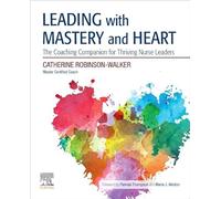 Leading with Mastery and Heart: The Coaching Companion for Thriving Nurse Leaders