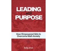 LEADING with PURPOSE: How I Empowered Girls to Overcome Math Anxiety