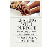 Leading With Purpose: Project Management For The Next Generation