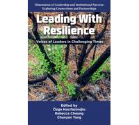 Leading With Resilience : Voices of Leaders in Challenging Times