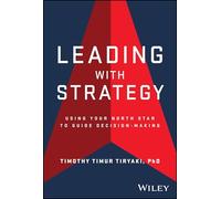 Leading with Strategy: Using Your North Star to Guide Decision-Making – Wiley-VCH