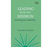 Leading with the Sermon: Preaching as Leadership: 2 (Working Preacher)