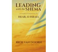 Leading with the Shema: A Leader’s Companion to Hear, O Israel (The Covenant Path™ Series)