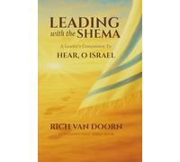 Leading with the Shema: A Leader’s Companion to Hear, O Israel (The Covenant Path™ Series)